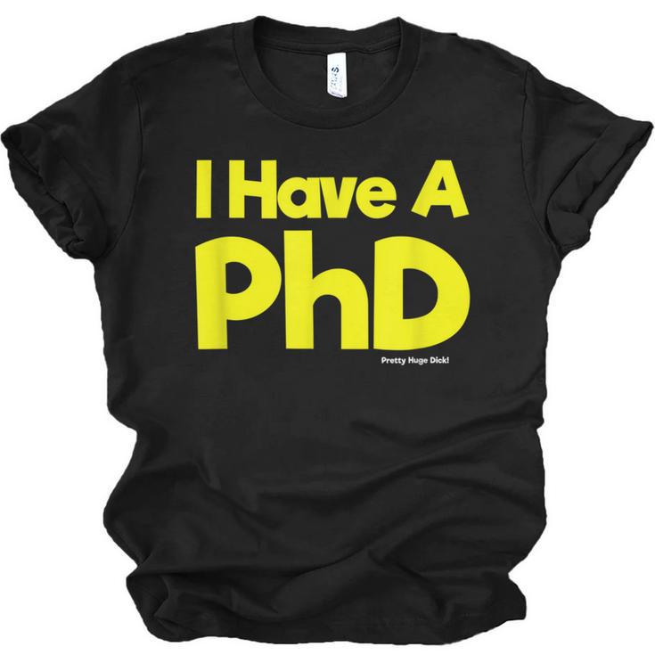 Pretty Huge Dick Joke Graduation PhD Humor Unisex Jersey T-Shirt