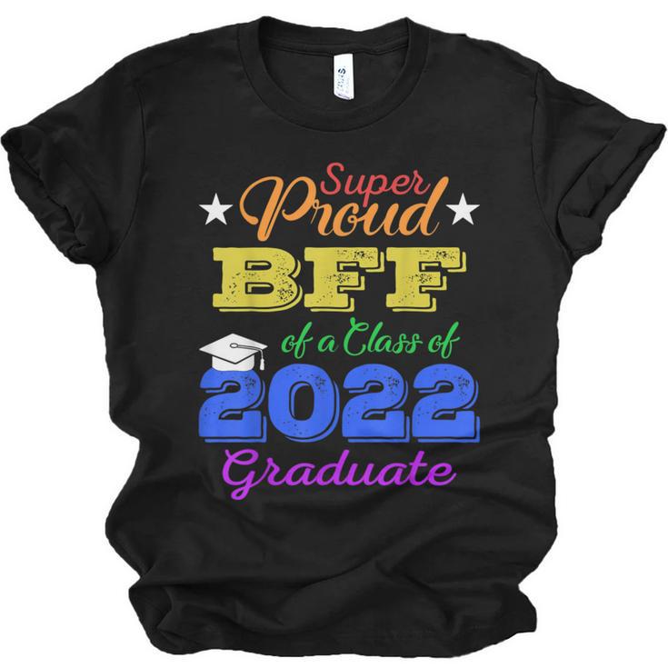 Proud Bff Of 2022 Graduate Class 2022 Graduation Family Unisex Jersey T-Shirt