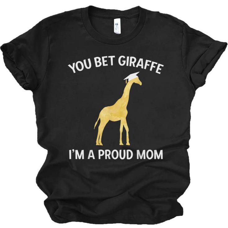 Proud Mom Graduation Shirt You Bet Giraffe Graduate Pun Unisex Jersey T-Shirt