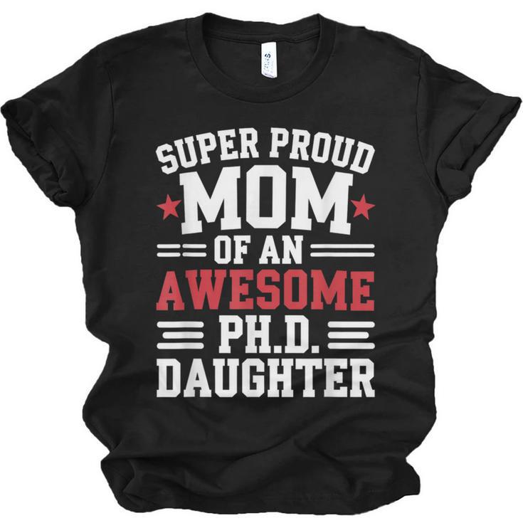 Proud Mom Of PhDaughter PhD Degree Graduate Graduation Unisex Jersey T-Shirt