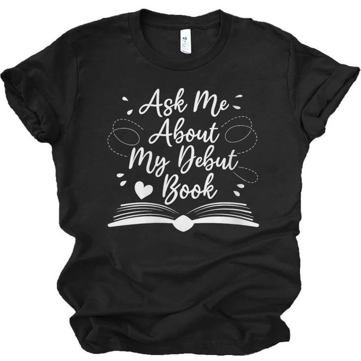 Published Author Writer Ask Me About My Debut Book Unisex Jersey T-Shirt