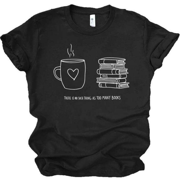 There Is No Such Thing As Too Many Books Bibliophile Unisex Jersey T-Shirt