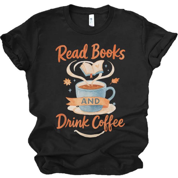 Read Books And Drink Coffee Cozy Book Lover Unisex Jersey T-Shirt