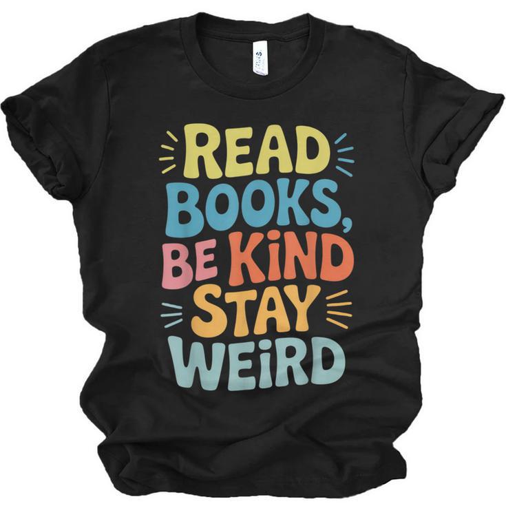 Read Books Be Kind Stay Weird The Perfect Life Formula Unisex Jersey T-Shirt