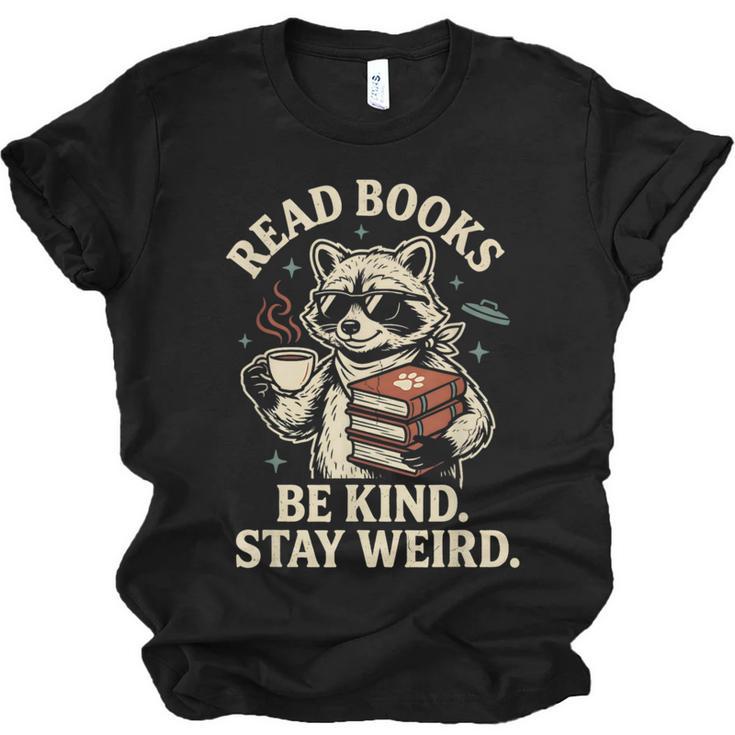 Read Books Be Kind Stay Weird Raccoon Coffee Lover Reading Unisex Jersey T-Shirt