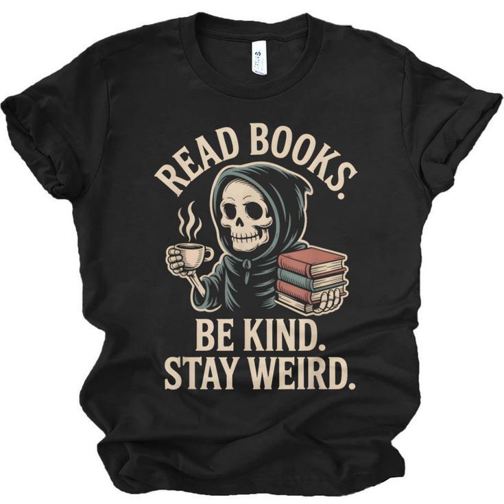 Read Books Be Kind Stay Weird Skeleton Grim Reaper Reading Unisex Jersey T-Shirt