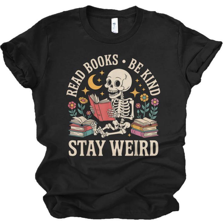 Read Books Be Kind Stay Weird Skeleton Reading Book Unisex Jersey T-Shirt