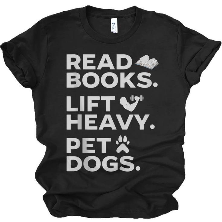 Read Books Lift Heavy Pet Dogs Unisex Jersey T-Shirt