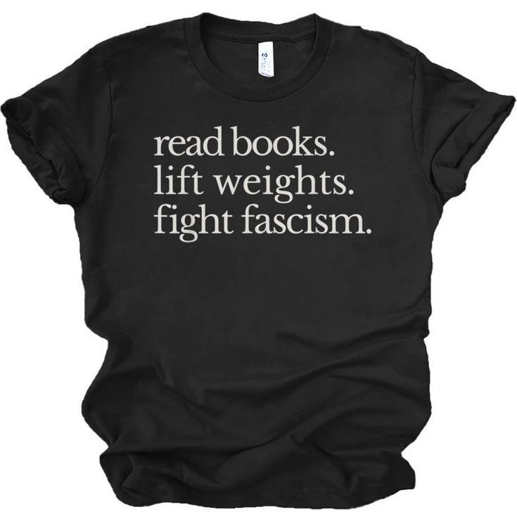 Read Books Lift Weights Fight Fascism Unisex Jersey T-Shirt