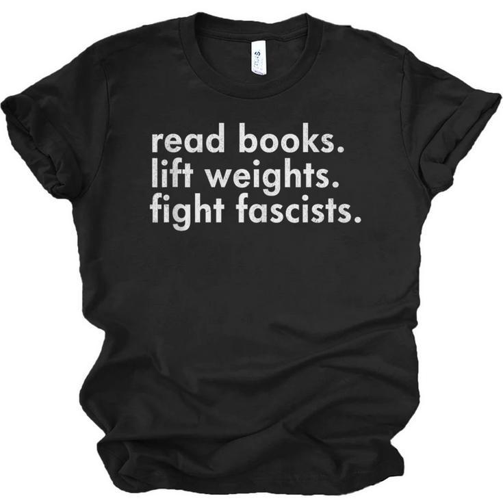 Read Books Lift Weights Fight Fascists Reading Activism Meme Unisex Jersey T-Shirt