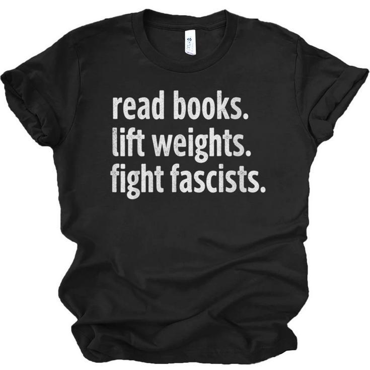 Read Books Lift Weights Fight Fascists Reading Lovers Unisex Jersey T-Shirt
