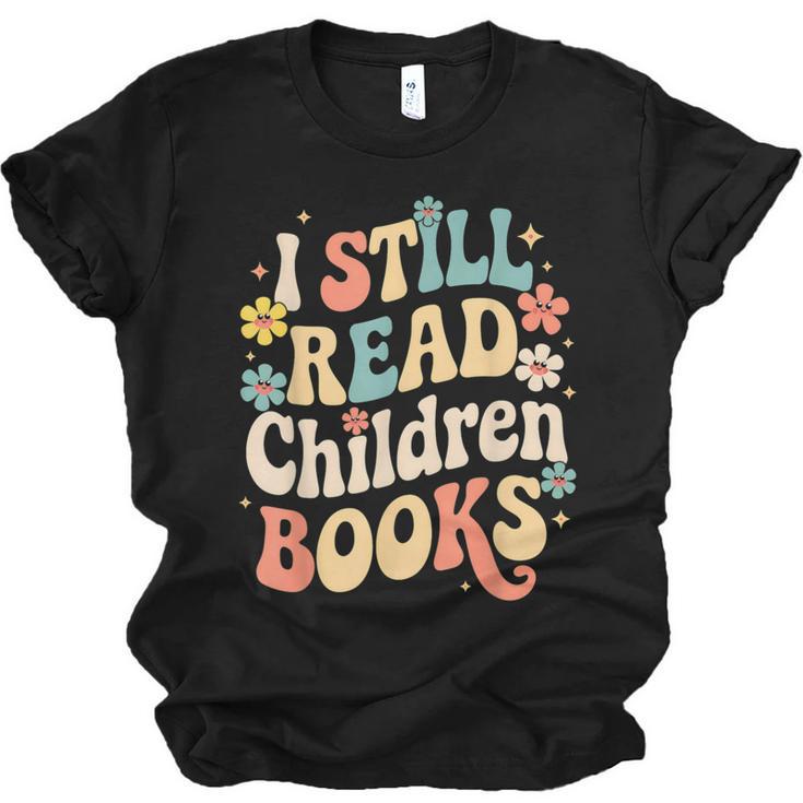I Still Read Children Books Women Men Kids Books Lovers Unisex Jersey T-Shirt
