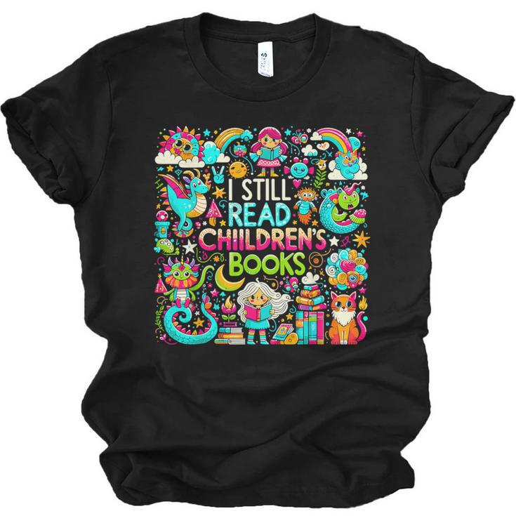 I Still Read Childrens Books Reading Lover Bookworm Unisex Jersey T-Shirt