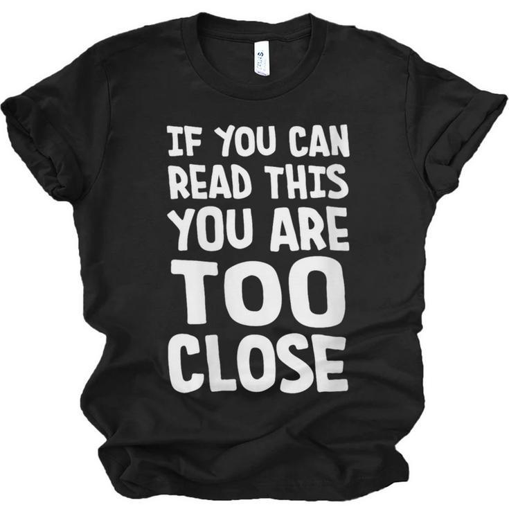 If You Can Read This You Are Too Close Introvert Unisex Jersey T-Shirt