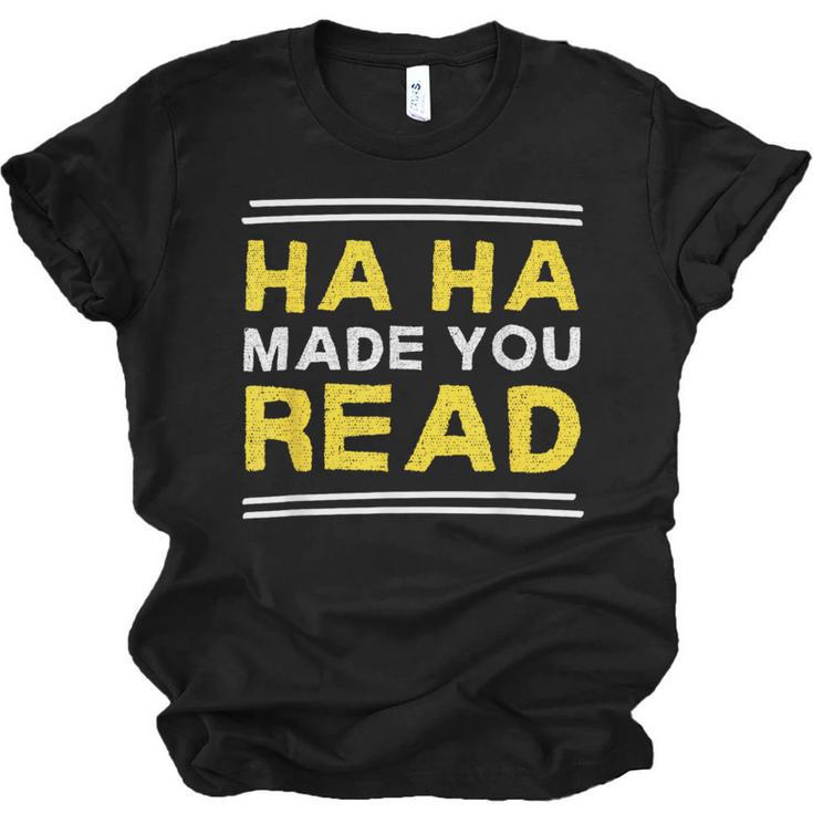 Reading Literacy Ha Ha Made You Read Book Lover Joke Unisex Jersey T-Shirt