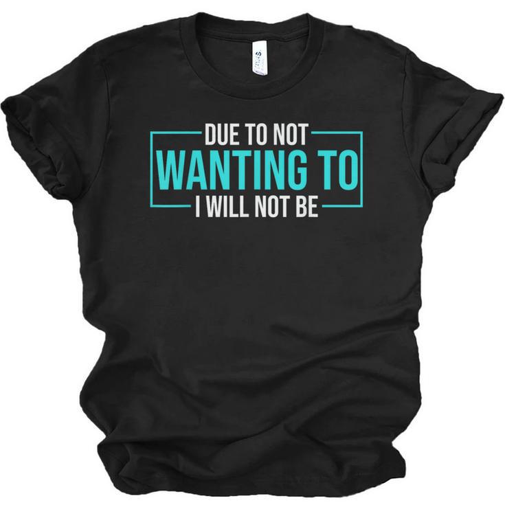 Reluctant Introvert Anti-Social Indifferent Due To Not Wanting To I Will Not Be Unisex Jersey T-Shirt