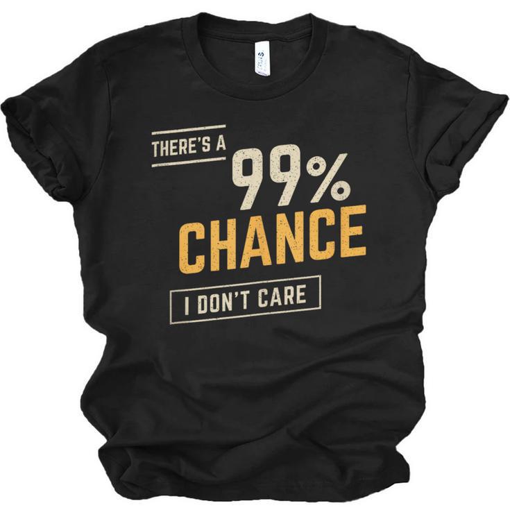 There's A 99 Chance I Don't Care Introvert Humor Unisex Jersey T-Shirt
