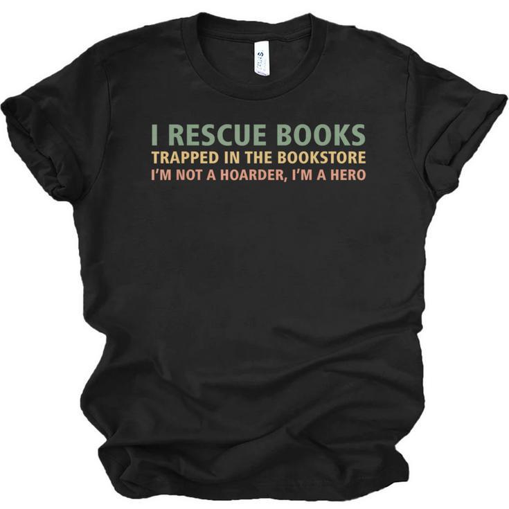 I Rescue Books Trapped In The Bookstore Book Lover Unisex Jersey T-Shirt