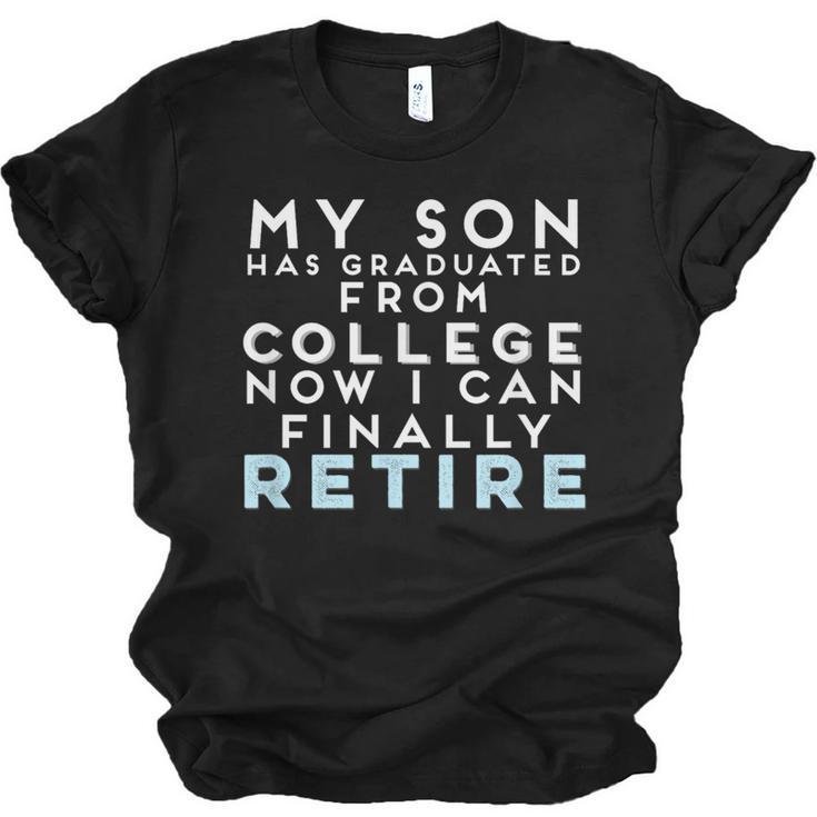 Now I Can Retire Son College Graduation Retirement Unisex Jersey T-Shirt