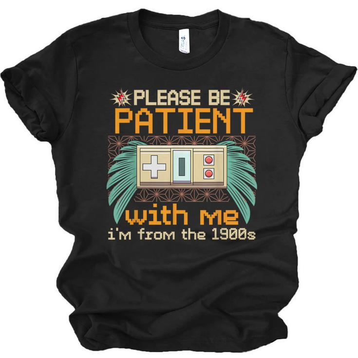 Retro Please Be Patient With Me I'm From The 1900s Old Gamer Unisex Jersey T-Shirt