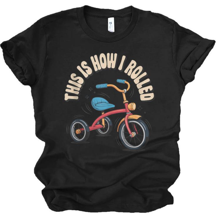 This How I Rolled Retro Tricycle 80s 90s Kid Nostalgia Unisex Jersey T-Shirt