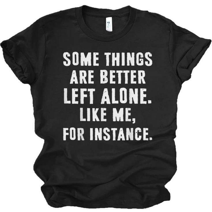 Sarcastic Humor Introverts Some Things Are Better Left Alone Unisex Jersey T-Shirt