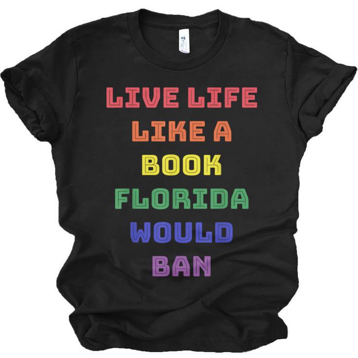 Sarcastic Live Life Like a Book Florida Would Ban Unisex Jersey T-Shirt