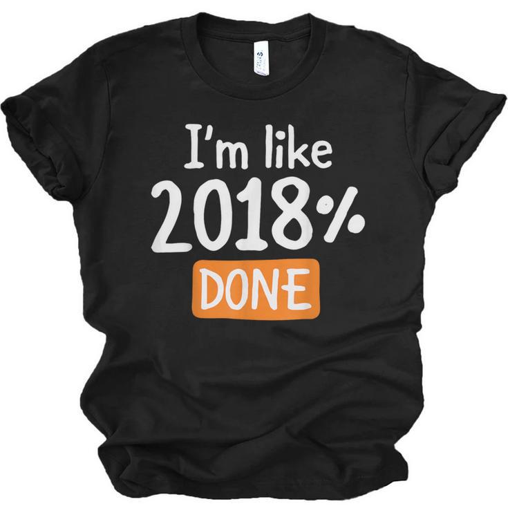 Senior 2018 Shirt I'm Like 2018 Done Class Graduation Unisex Jersey T-Shirt