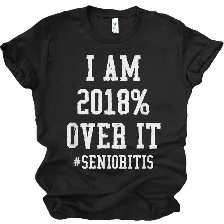 Senioritis Shirt For Senior Graduation Class Of 2018 Unisex Jersey T-Shirt