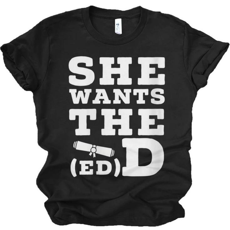 She Wants The EdD Graduation Doctorate EdD Graduate Unisex Jersey T-Shirt