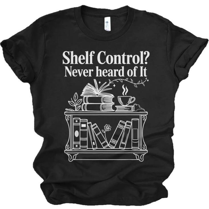 Shelf Control Never Heard Of It Book Lover Reading Unisex Jersey T-Shirt