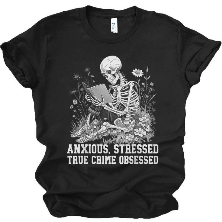Skeleton Reading Book Anxious Stressed True Crime Obsessed Unisex Jersey T-Shirt
