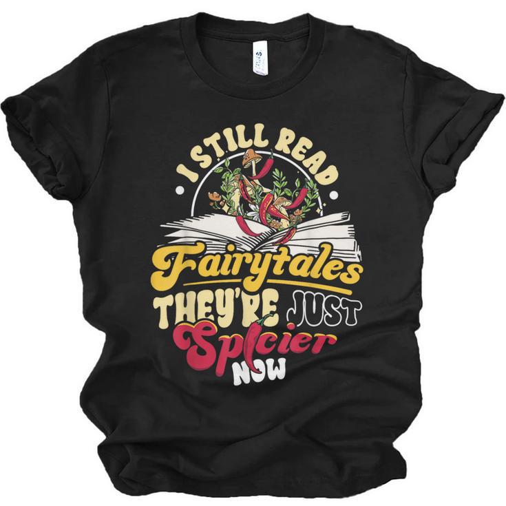 Smut Spicy Books I Still Read Fairytales Theyre Just Spicier Unisex Jersey T-Shirt