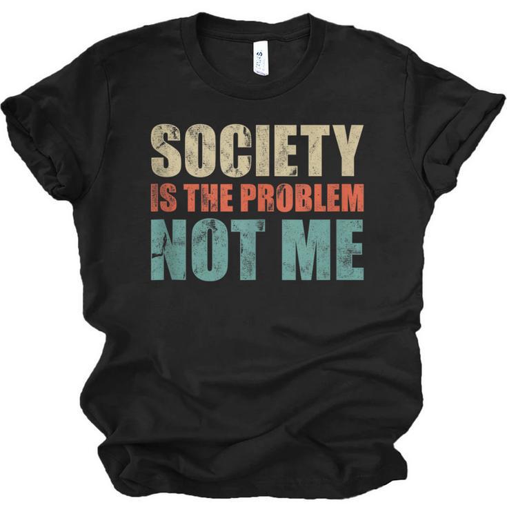 Society Is The Problem Not Me Sarcastic Introvert Unisex Jersey T-Shirt