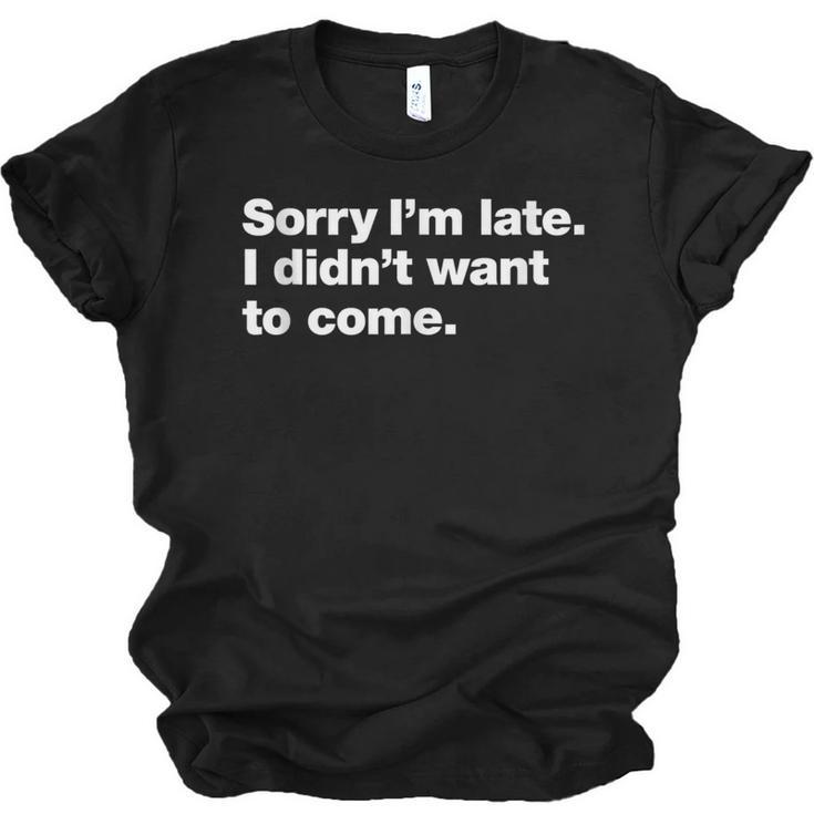 Sorry I'm Late I Didn't Want To Come For Introverts Unisex Jersey T-Shirt