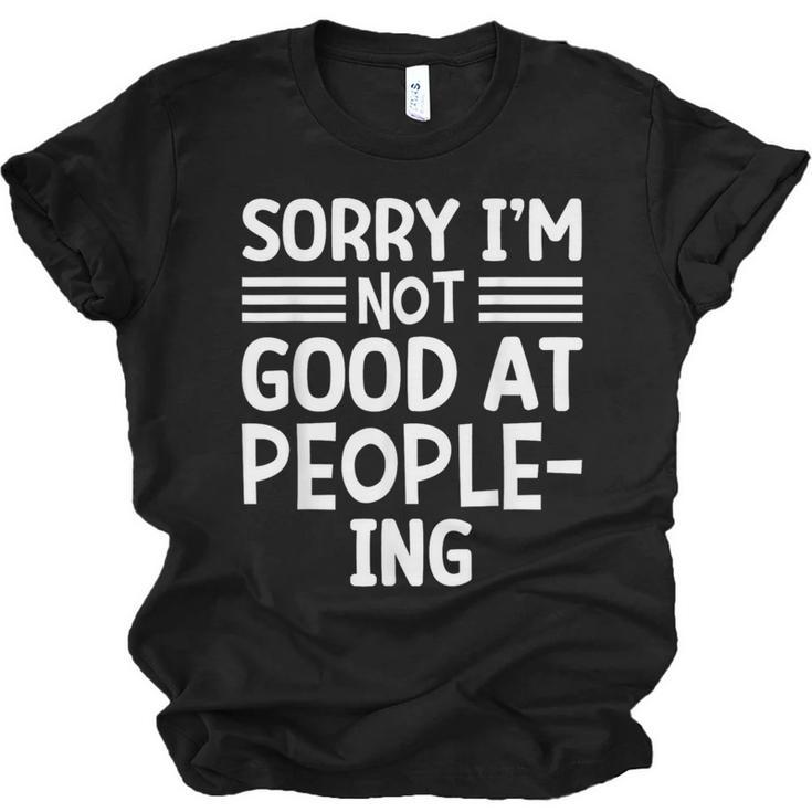 Sorry I'm Not Good At People-Ing Introvert Unisex Jersey T-Shirt