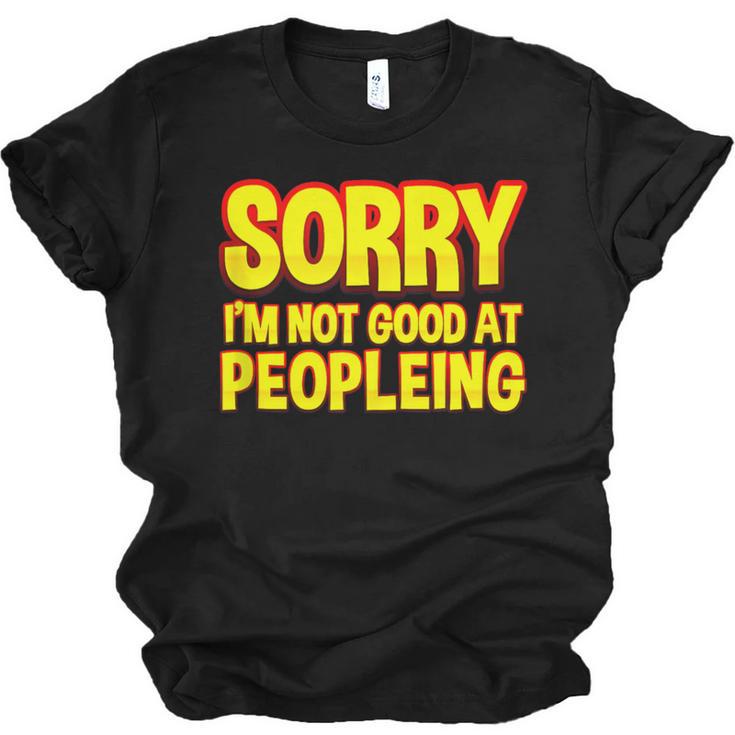 Sorry Im Not Good At Peopleing Introvert Unisex Jersey T-Shirt