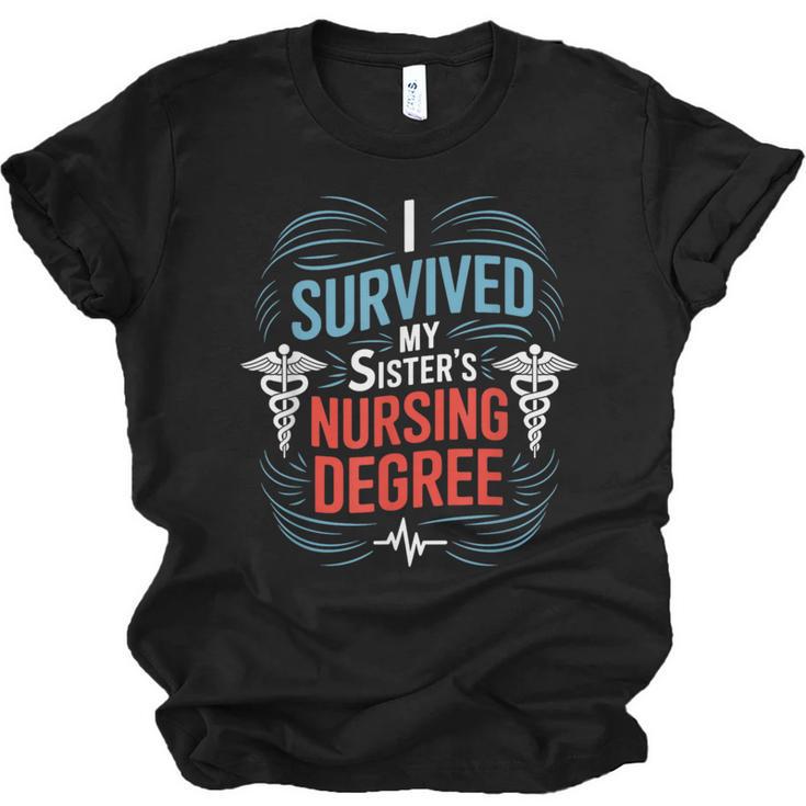 I Survived My Sister'S Nursing Degree Sis Nurse Graduation Unisex Jersey T-Shirt