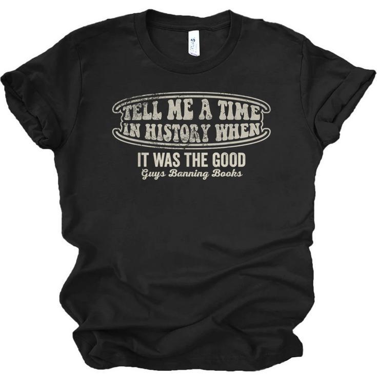 Tell Me A Time In History When Good Guys Banning Books Unisex Jersey T-Shirt