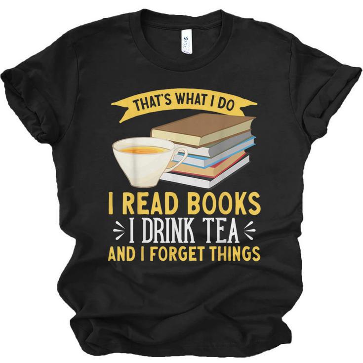That’s What I Do Read Books I Drink Tea And I Forget Things Unisex Jersey T-Shirt