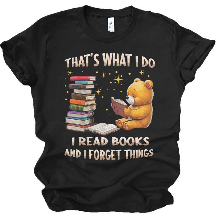 That's What I Do I Read Books And Forget Things Love Books Unisex Jersey T-Shirt