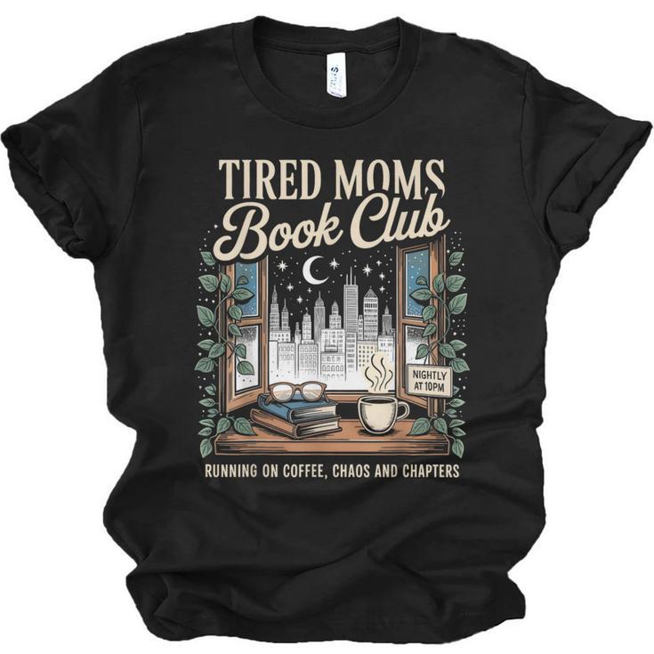 Tired Moms Book Club Coffee Chaos Chapters Book Lover Unisex Jersey T-Shirt