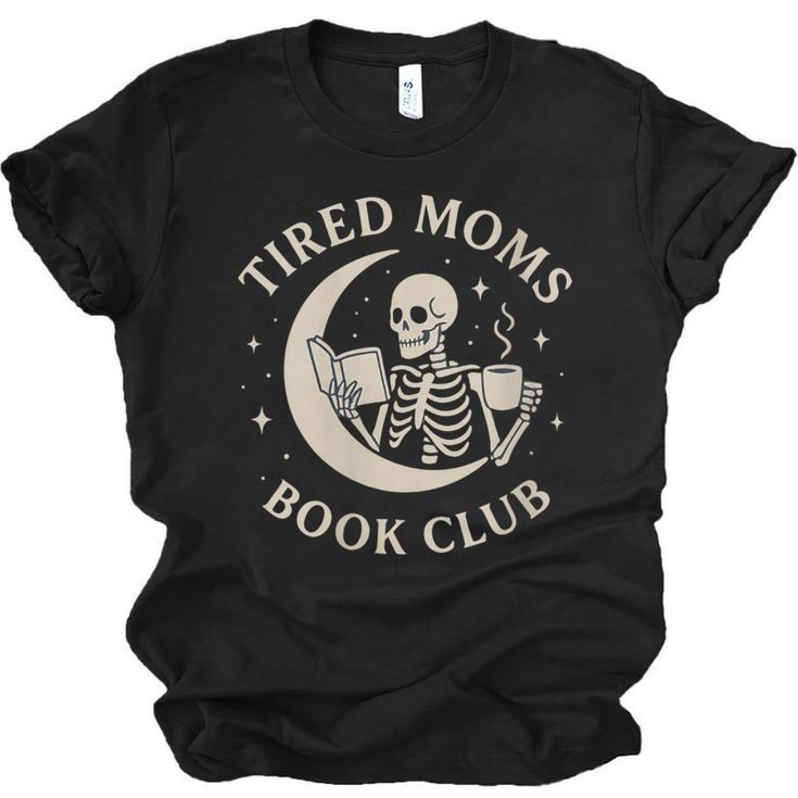 Tired Moms Book Club Skeleton Reading Books Moon Unisex Jersey T-Shirt