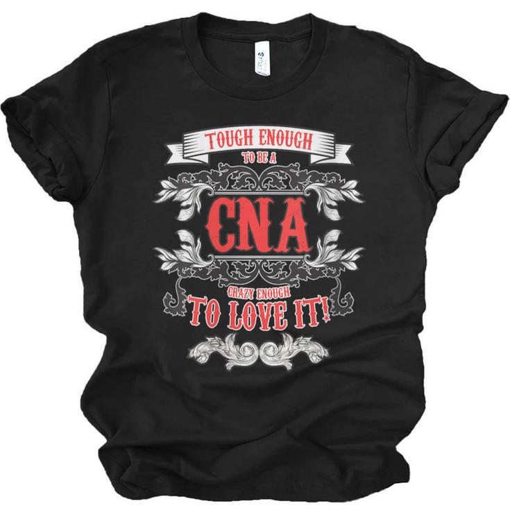 Tough Crazy CNA Product Great For CNA Nurse Graduation Unisex Jersey T-Shirt