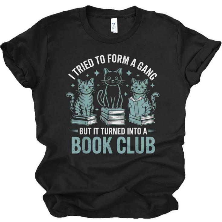 I Tried To Form A Gang But It Turned Into A Book Club Unisex Jersey T-Shirt