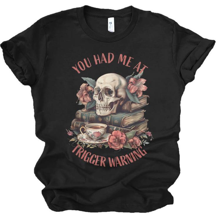 You Had Me At Trigger Warning Dark Romance Smutt Book Reader Unisex Jersey T-Shirt