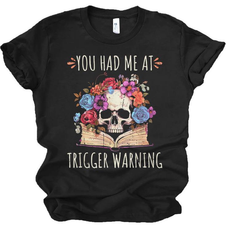 You Had Me At Trigger Warning Smut Books Dark Romance Skull Unisex Jersey T-Shirt