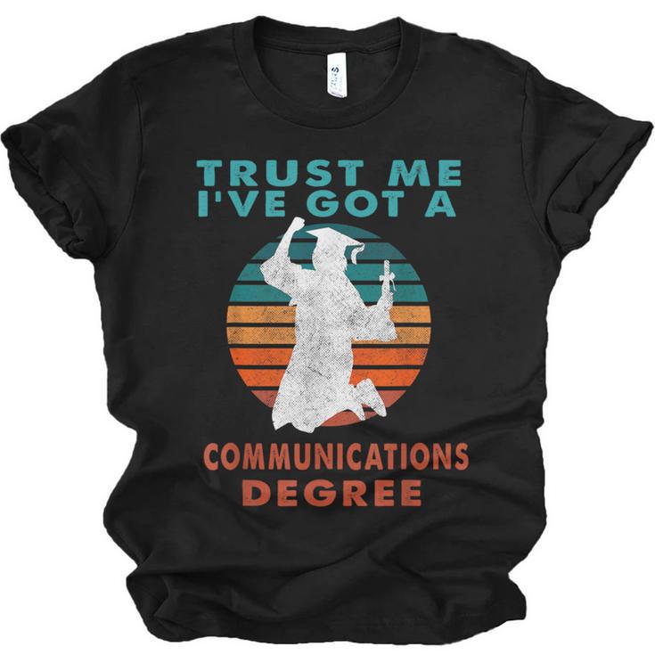 Trust Me I'Ve Got A Communications Degree College Graduation Unisex Jersey T-Shirt