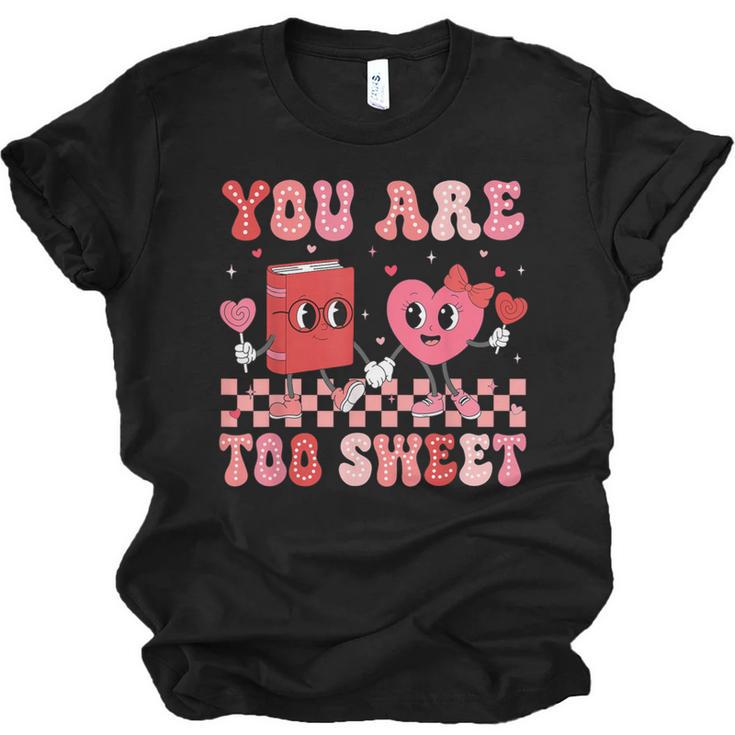 Valentine Day Book You Are Too Sweet Librarian Teacher Kids Unisex Jersey T-Shirt