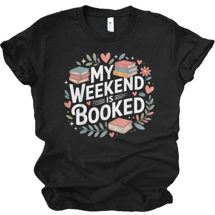 My Weekend Is Booked Reading Read Books Reader Nerd Unisex Jersey T-Shirt